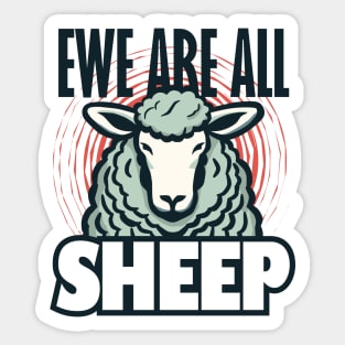 Ewe Are All Sheep (light) Sticker